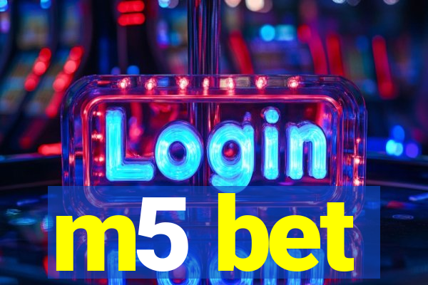 m5 bet